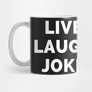 Live Laugh Joke - Black And White Simple Font - Funny Meme Sarcastic Satire Mug